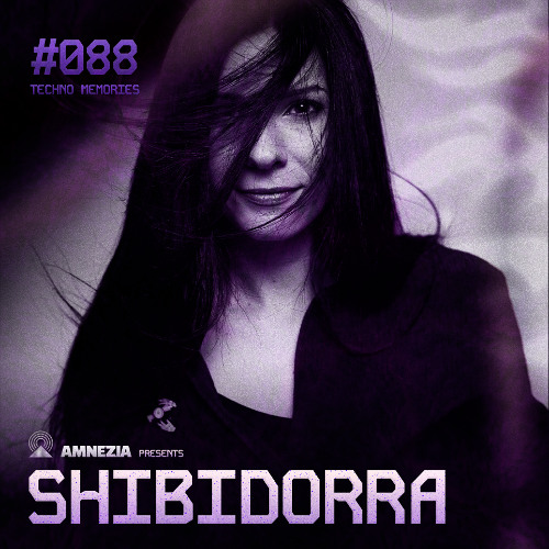 AMNEZIA PODCAST: TECHNO MEMORY #088 | SHIBIDORRA