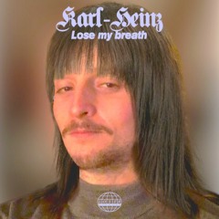 Karlheinz - Lose my breath (Free Download)