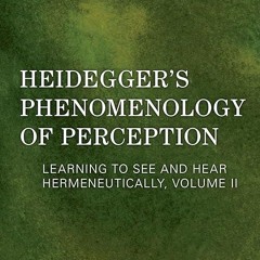 read✔ Heidegger's Phenomenology of Perception: Learning to See and Hear