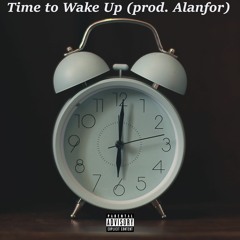 Time to Wake Up (prod. Alanfor)
