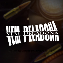 VEM PELADONA -DJ FT DJ TIAGUIN PROD
