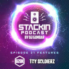 Stackin' Podcast Episode 21 Ft B2BK & Toy Soldierz Hosted By Gumbar