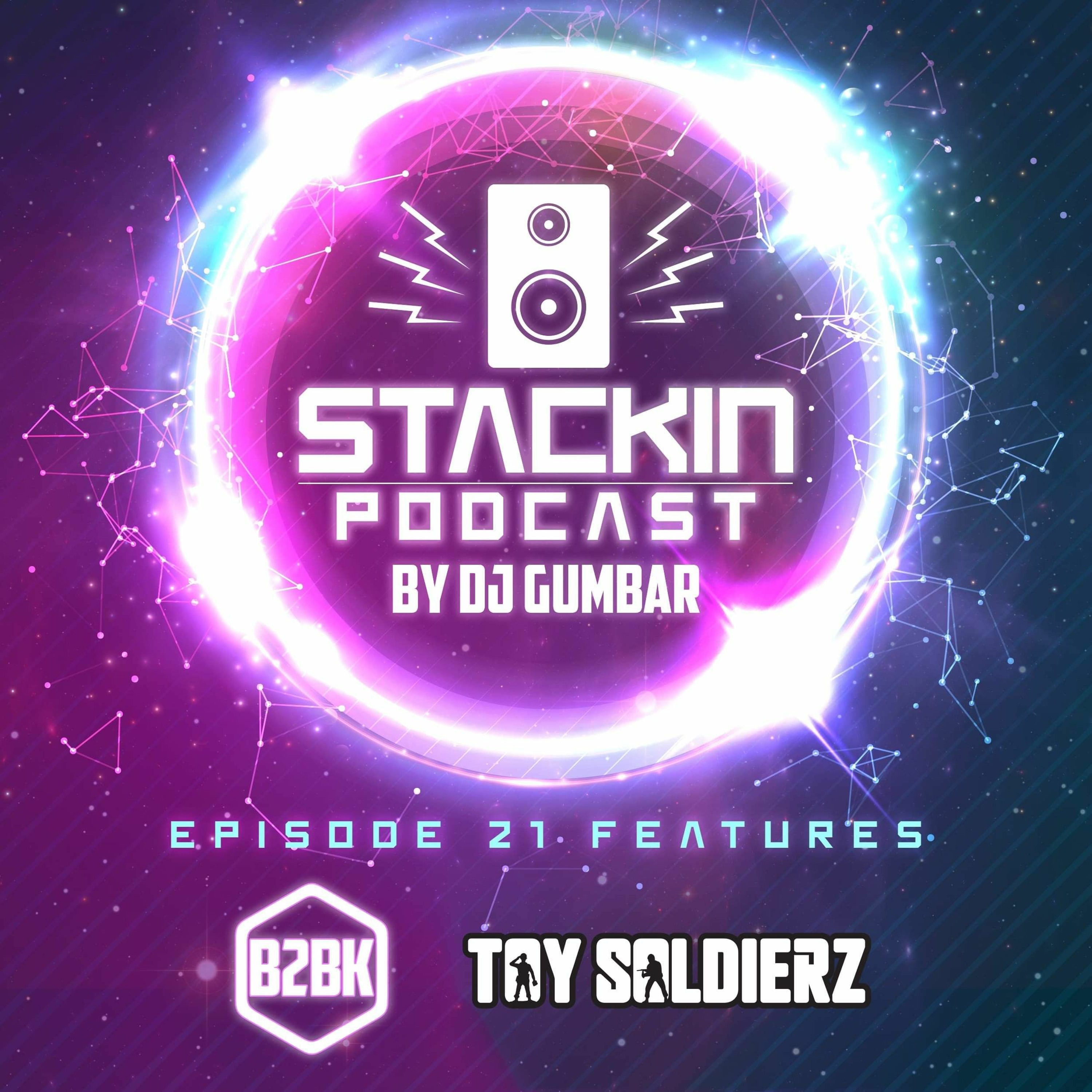 Stackin' Podcast Episode 21 Ft B2BK & Toy Soldierz Hosted By Gumbar episode artwork