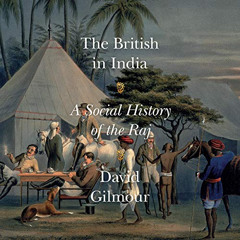 VIEW EBOOK 📥 The British in India: A Social History of the Raj by  David Gilmour,Mic