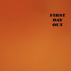 FIRST DAY OUT