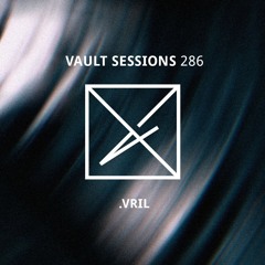 Vault Sessions #286 - .VRIL