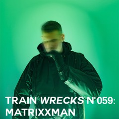 Train Wrecks #059 - Matrixxman