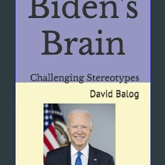 ebook [read pdf] 📖 Biden's Brain: Challenging Stereotypes Read Book