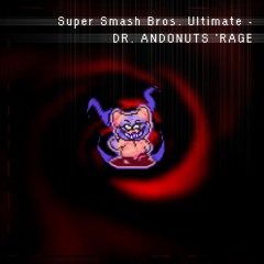 Super Smash Bros. Ultimate - DR. ANDONUTS' RAGE