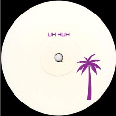 Uh Huh (Free Download)