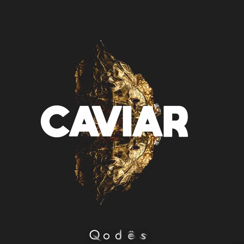 Q o d ë s - Caviar