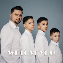 We Love You