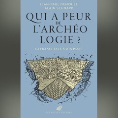Jean-Paul Demoule et Alain Schnapp, Qui a peur de l'archéologie ?