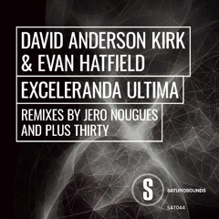 David Anderson Kirk, Evan Hatfield - Exceleranda Ultima (Jero Nougues Club Mix)[Saturo Sounds]