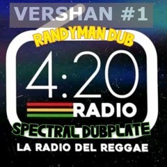 420 Radio La Radio Del Reggae Randyman DUB Spectral Dubplate Vershan#1