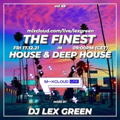 The Finest in House & Deep House vol 69 mixed by DJ LEX GREEN