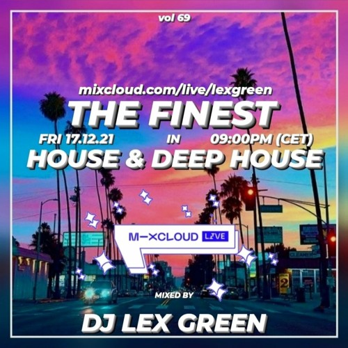 The Finest in House & Deep House vol 69 mixed by DJ LEX GREEN