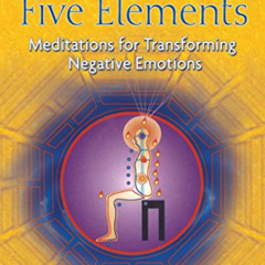 [View] EBOOK 🖊️ Fusion of the Five Elements: Meditations for Transforming Negative E