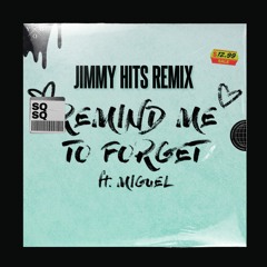 REMIND ME TO FORGET (JIMMY HITS REMIX)