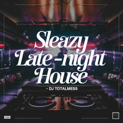 Sleazy Late-Night House