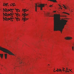 LEFRIX - Next To Me