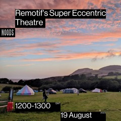 Remotif's Super Eccentric Theatre - August 2023