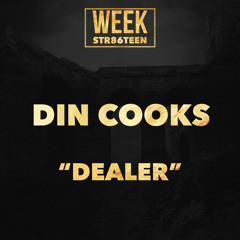DIN COOKS - Dealer (Str86ixteen submissions ONLY!)