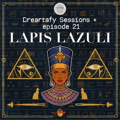 Dreartafy Sessions + episode #21 - LAPIS LAZULI
