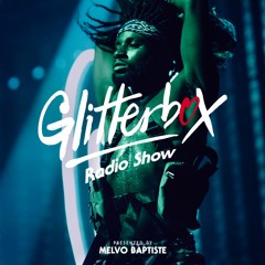 Glitterbox Radio Show 202 Presented By Melvo Baptiste