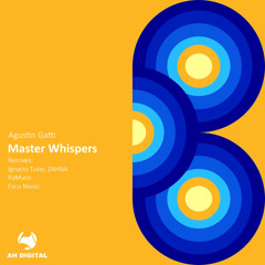 Agustin Gatti - Master Whispers (Ignacio Tuzio, ZAHNA Remix)