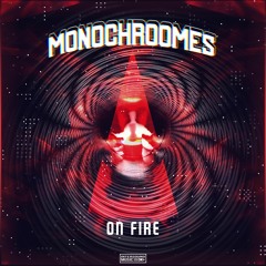 MONOCHROOMES - ON FIRE