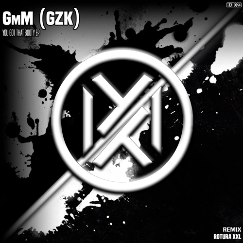 GmM (GZK) - You Got That Booty