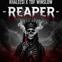 KHALEESI X TDF WINSLOW - REAPER [H.O.P]