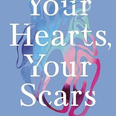 ✔read❤ Your Hearts, Your Scars