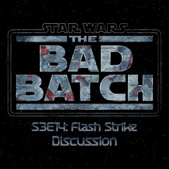 The Bad Batch S3E14: Flash Strike