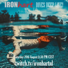 IRONhart Dives Deep LIVE !  ☆Twitch August Stream☆