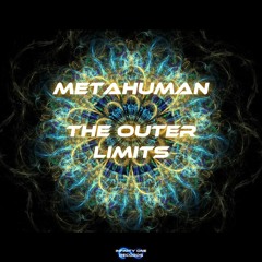MetaHuman - The Outer Limits ( released on Infinity One Records )