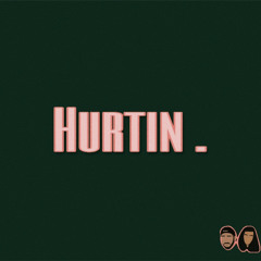 Hurtin.
