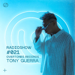 Overtones Radio Show - TONY GUERRA Episode 021