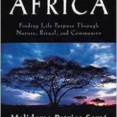 [GET] PDF EBOOK EPUB KINDLE The Healing Wisdom of Africa: Finding Life Purpose Through Nature, Ritua