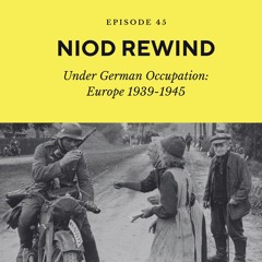 NIOD Rewind Episode 45 - Under German Occupation: Europe 1939-1945