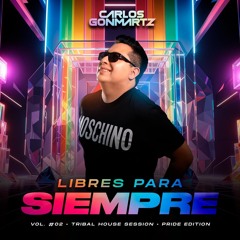 Carlos Gonmartz - Libres Para Siempre Vol.2 (Tribal House Session) PRIDE EDITION