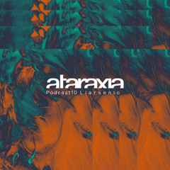 Ataraxia Podcast 10 Liarsenic