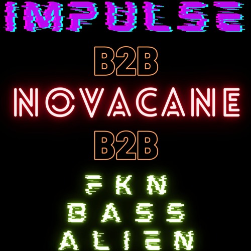 Impulse b2b Novacane b2b Fknbassalien
