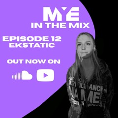 MYE In The Mix - Episode 12 - Ekstatic