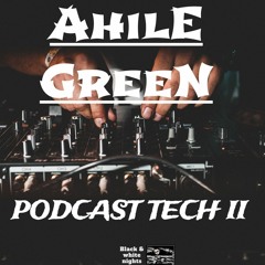 AhilE GreeN - Podcast Tech II