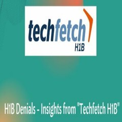 H1B denials - Techfetch H1B