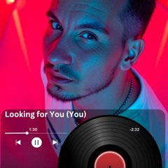 Looking for You (You)