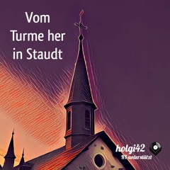Vom Turme her in Staudt (KI-Version)