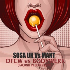 Sosa UK Vs Mant - DFCW Vs Bodywerk (Facunh In Beats Edit)FREE DL